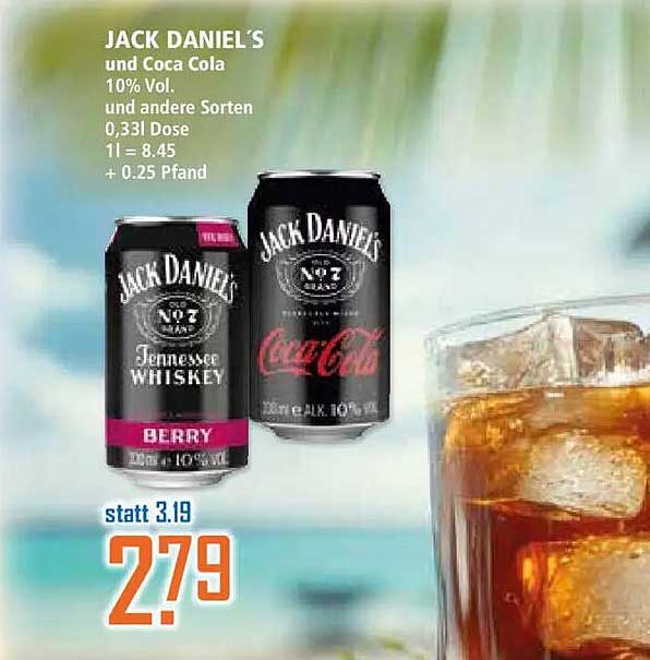 JACK DANIEL'S und Coca Cola 10% Vol. und andere Sorten 0,33l Dose 1l = 8.45 + 0.25 Pfand