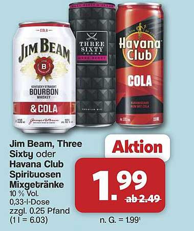 Jim Beam, Three Sixty oder Havana Club Spirituosen Mixgetränke