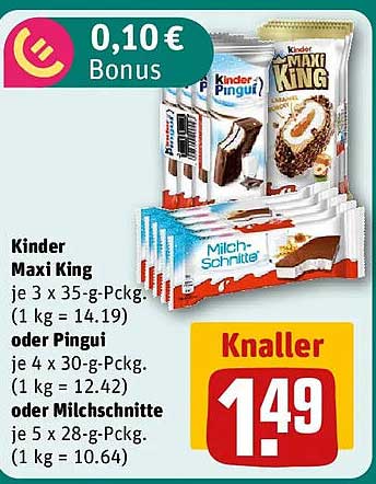 Kinder Maxi King je 3 x 35-g-Packg. (1 kg = 14.19) oder Pingu je 4 x 30-g-Packg. (1 kg = 12.42) oder Milchschnitte je 5 x 28-g-Packg. (1 kg = 10.64)