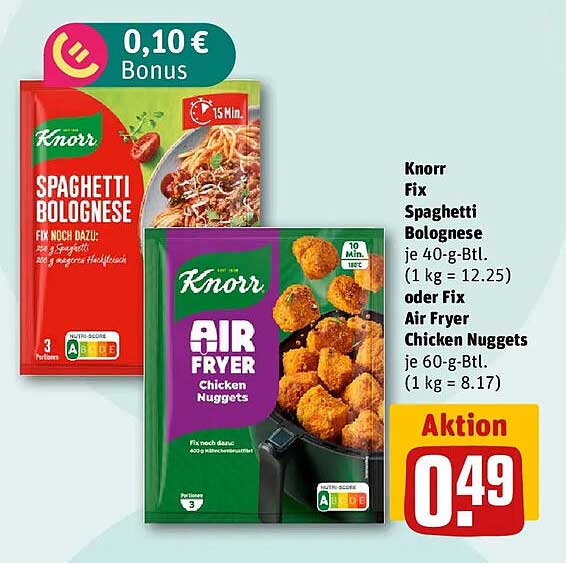 Knorr Fix Spaghetti Bolognese je 40-g-Btl. (1 kg = 12.25) oder Fix Air Fryer Chicken Nuggets je 60-g-Btl. (1 kg = 8.17)