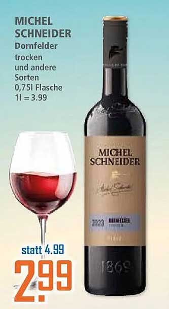 MICHEL SCHNEIDER Dornfelder trocken und andere Sorten 0,75l Flasche 1l = 3.99