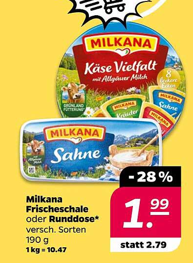 Milkana Frischeschale oder Runddose* versch. Sorten 190 g 1 kg = 10.47