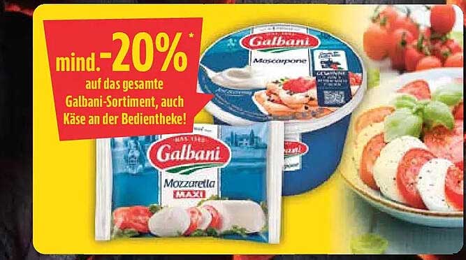 mind. -20% auf das gesamte Galbani-Sortiment, auch Käse an der Bedientheke!