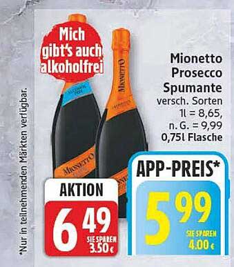 Mionetto Prosecco Spumante versch. Sorten 1 l = 8,65 n. G. = 9,99 0,75 l Flasche
