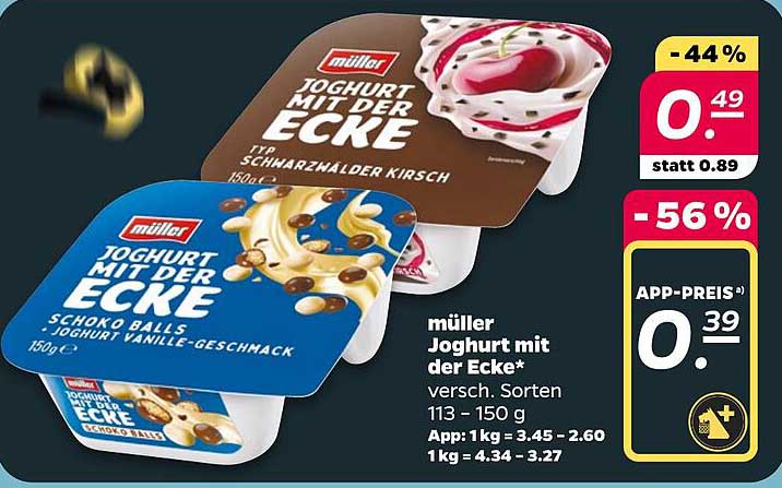 müller Joghurt mit der Ecke* versch. Sorten 113 - 150 g App: 1kg = 3.45 - 2.60 1kg = 4.34 - 3.27
