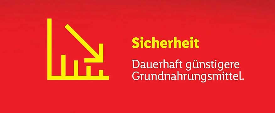 Sicherheit Dauerhaft günstigere Grundnahrungsmittel.