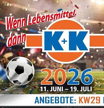 Wenn Lebensmittel, dann K+K 2026
