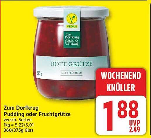 Zum Dorfkrug Pudding oder Fruchtgrütze versch. Sorten 1kg = 5,22/5,01 360/375g Glas