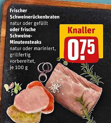 Frischer Schweinerückenbraten natur oder gefüllt oder frische Schweine-Minutensteaks natur oder mariniert, grillfertig vorbereitet, je 100 g