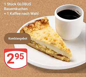 1 Stück GLOBUS Bauernkuchen + 1 Kaffee nach Wahl