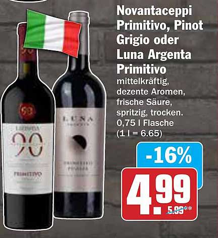 Novantaceppi Primitivo, Pinot Grigio oder Luna Argenta Primitivo