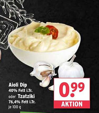 Aioli Dip 40% Fett i.Tr. oder Tzatziki 76,4% Fett i.Tr. je 100 g
