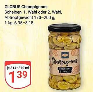 GLOBUS Champignons Scheiben, 1. Wahl oder 2. Wahl, 314–370 ml