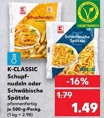 K-CLASSIC Schupfnudeln oder Schwäbische Spätzle, pfannenfertig je 500-g-Pack.