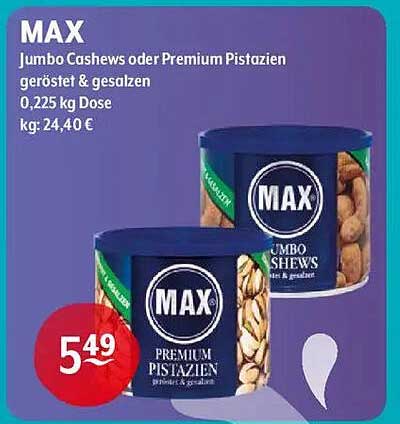 MAX Jumbo Cashews oder Premium Pistazien geröstet & gesalzen 0,225 kg Dose