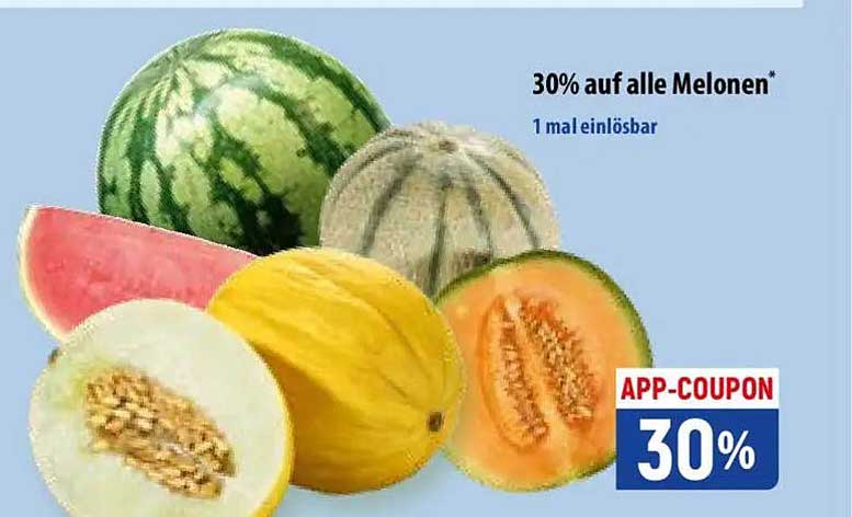 30% auf alle Melonen*