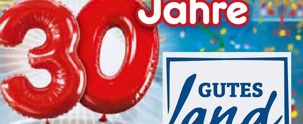 30 Jahre GUTES Land