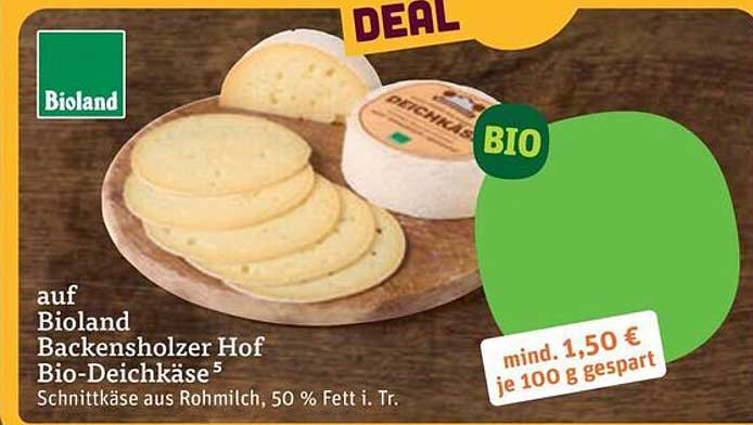 auf Bioland Backensholzer Hof Bio-Deichkäse¹⁵ Schnittkäse aus Rohmilch, 50 % Fett i. Tr.