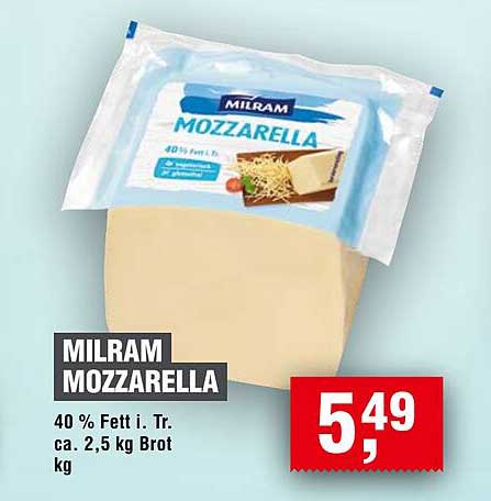 MILRAM MOZZARELLA 40 % Fett i. Tr. ca. 2,5 kg Brot kg