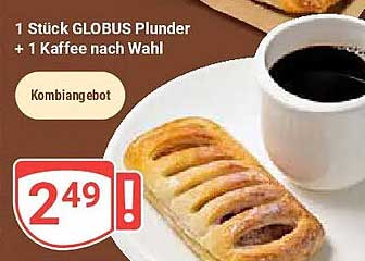 1 Stück GLOBUS Plunder + 1 Kaffee nach Wahl