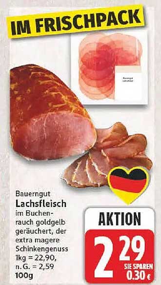Bauergut Lachsfleisch im Buchenrauch goldgelb geräuchert, der extra magere Schinken­genuss 1kg = 22,90, h. G. = 2,59 100g