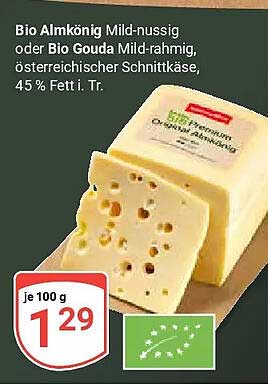 Bio Almkönig Mild-nussig oder Bio Gouda Mild-rahmig, österreichischer Schnittkäse, 45 % Fett i. Tr.