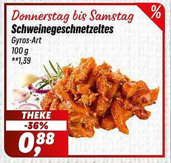 Donnerstag bis Samstag Schweingeschnetzeltes Gyros-Art 100 g