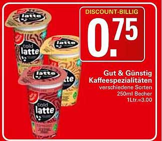 Gut & Günstig Kaffeespezialitäten verschiedene Sorten 250ml Becher 1Ltr.=3.00