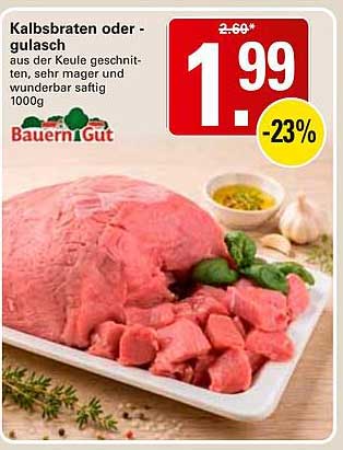 Kalbsbraten oder -gulasch aus der Keule geschnitten, sehr mager und wunderbar saftig 1000g