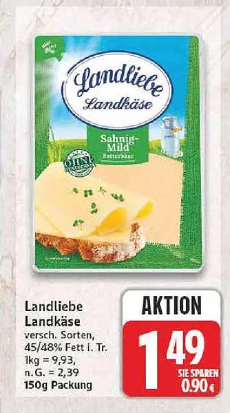 Landliebe Landkäse versch. Sorten, 45/48% Fett i. Tr. 1kg = 9,93, n. G. = 2,39, 150g Packung