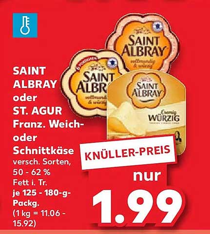 SAINT ALBRAY oder ST. AGUR Franz. Weich- oder Schnittkäse versch. Sorten, 50 - 62 % Fett i. Tr. je 125 - 180-g-Packg. (1 kg = 11.06 - 15.92)
