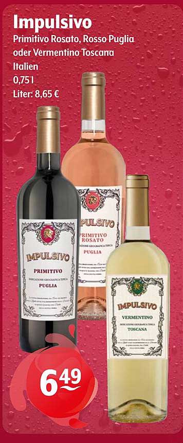 Impulsivo Primitivo Rosato, Rosso Puglia oder Vermentino Toscana 0,75l