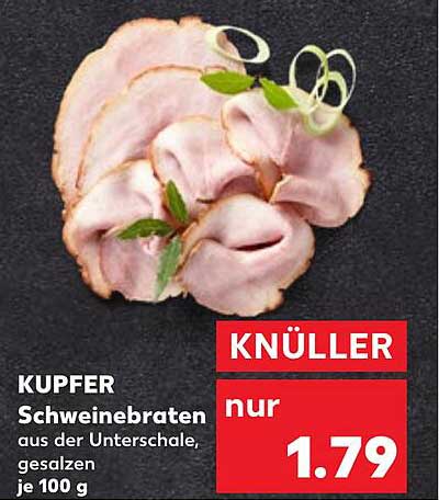 KUPFER Schweinebraten aus der Unterschale, gesalzen je 100 g