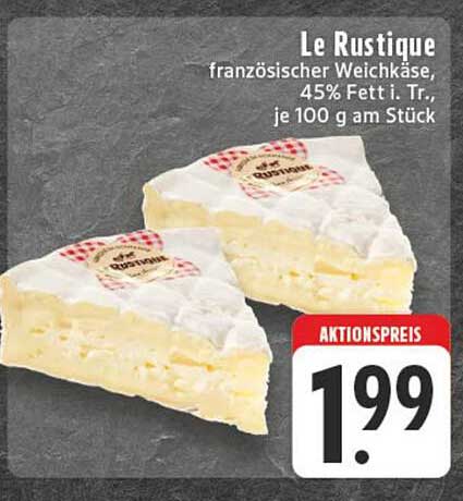 Le Rustique französischer Weichkäse, 45% Fett i. Tr., je 100 g am Stück