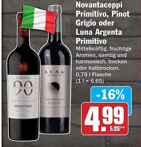Novantaceppi Primitivo, Pinot Grigio oder Luna Argenta Primitivo