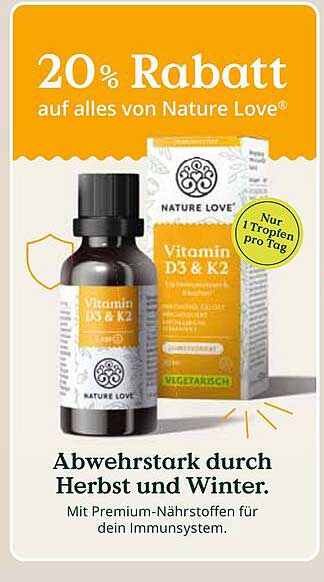20% Rabatt auf alles von Nature Love® - Vitamin D3 & K2