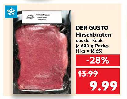 DER GUSTO Hirschbraten aus der Keule je 600-g-Pack.