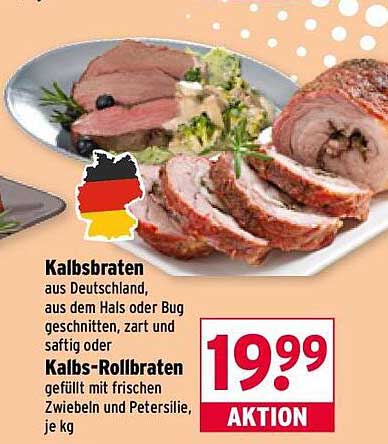 Kalbsbraten aus Deutschland, aus dem Hals oder Bug geschnitten, zart und saftig oder Kalbs-Rollbraten gefüllt mit frischen Zwiebeln und Petersilie, je kg