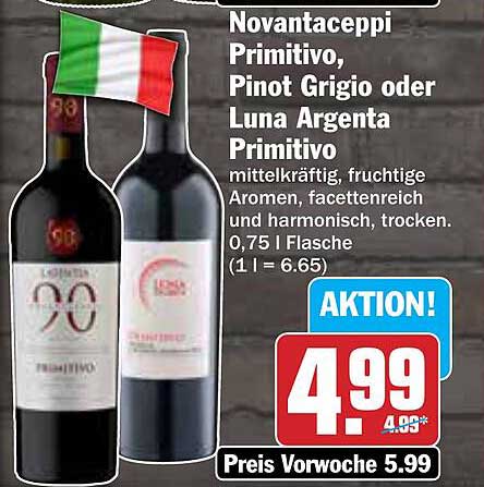 Novantaceppi Primitivo, Pinot Grigio oder Luna Argenta Primitivo