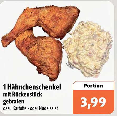1 Hähnchenschenkel mit Rückenteil gebraten dazu Kartoffel- oder Nudelsalat Portion