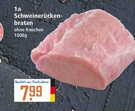 1a Schweinerücken-braten ohne Knochen 1000g