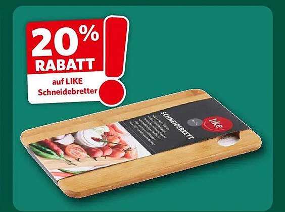 20% RABATT auf LIKE Schneidebretter