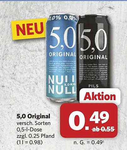 5,0 Original versch. Sorten 0,5-l-Dose zzgl. 0.25 Pfand (1 l = 0.98)