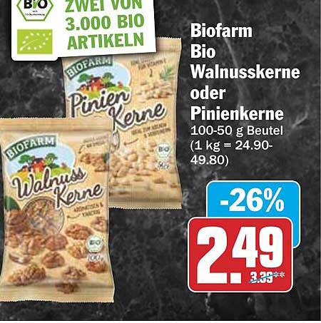 Biofarm Bio Walnüssekerne oder Pinienkerne 100-50 g Beutel (1 kg = 24.90-49.80)