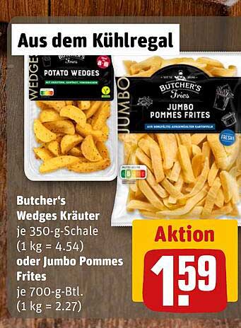 Butcher’s Wedges Kräuter je 350-g-Schale (1 kg = 4.54) oder Jumbo Pommes Frites je 700-g-Btl (1 kg = 2.27)