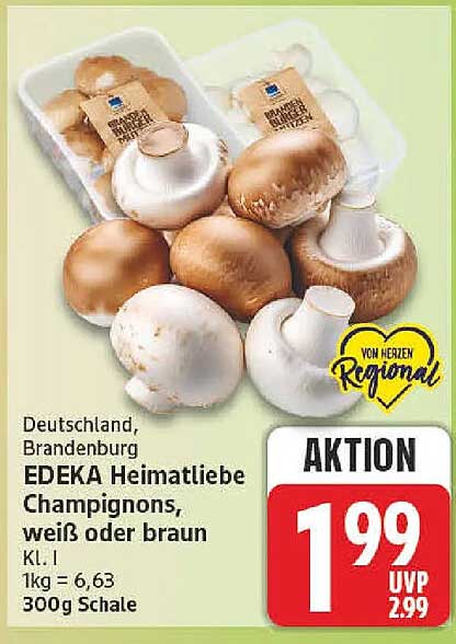 Deutschland, Brandenburg EDEKA Heimatliebe Champignons, weiß oder braun Kl. I 1kg = 6,63 300g Schale