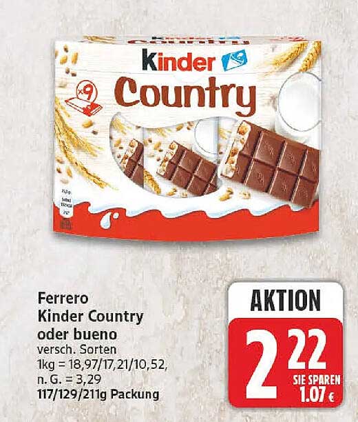 Ferrero Kinder Country oder bueno versch. Sorten 1kg = 18,97/21/10,52, n. G. = 3,29 117/129/211g Packung