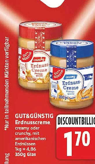 GUT&GÜNSTIG Erdnusscreme creamy oder crunchy, mit amerikanischen Erdnüssen 1kg = 4,86 350g Glas