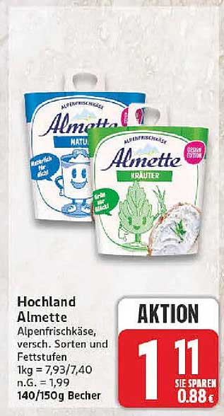 Hochland Almette Alpenfrischkäse, versch. Sorten und Fettstufen 1kg = 7,93/7,40 nG = 1,99 140/150g Becher