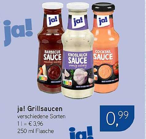 ja! Grillsaucen verschiedene Sorten 1 l = € 3,96 250 ml Flasche